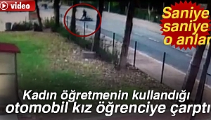 Kadın öğretmenin kullandığı otomobil kız öğrenciye çarptı