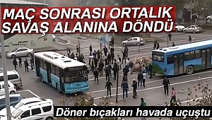 Kağıthane’de maç sonrası ortalık savaş alanına döndü