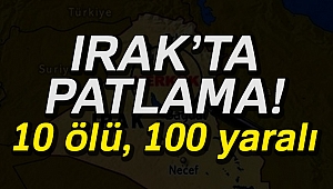 Kerkük'te patlama: 10 ölü, 100 yaralı