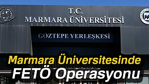 Marmara Üniversitesinde FETÖ Operasyonu