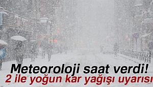 Meteoroloji saat verdi! Yoğun kar yağışı geliyor