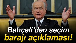 MHP Genel Başkanı Bahçeli'den seçim barajı ve erken seçim mesajı