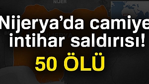 Nijerya'daki cami saldırısında ölü sayısı artıyor