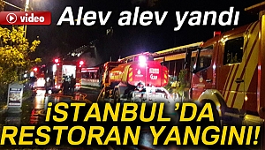 Poyrazköy’de restoran alev alev yandı