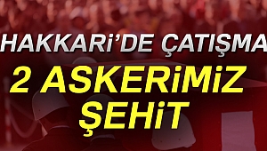 Son dakika haberleri! Hakkari'de 2 askerimiz şehit oldu