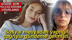 Sosyal medyadan yardım çağrısında bulunan kanser hastası tasarımcı son yolculuğuna uğurlandı