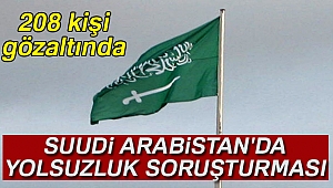 Suudi Arabistan'da 208 kişi gözaltında