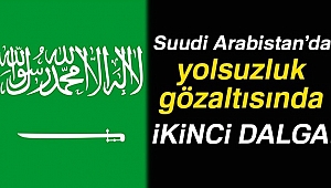 Suudi Arabistan’da yolsuzluk gözaltısında ikinci dalga