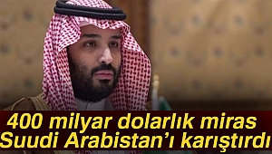 Suudi Arabistan'daki karışıklığın sebebi, Mişel’in 400 milyar dolarlık mirası