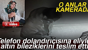 Telefon dolandırıcısına eliyle altın bileziklerini teslim etti