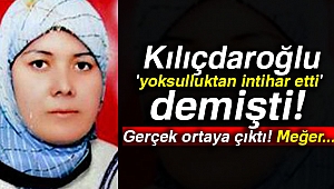 Kılıçdaroğlu 'yoksulluktan intihar etti' demişti: Gerçek ortaya çıktı! Meğer...