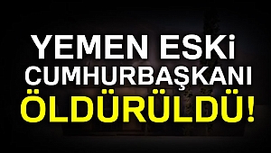 Yemen eski Cumhurbaşkanı öldürüldü!