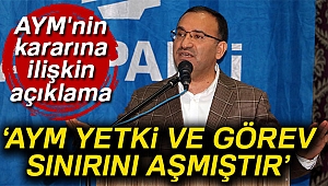 Başbakan Yardımcısı Bozdağ: 'AYM'nin kararı berat kararıdır'