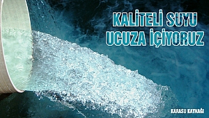 Kaliteli suyu ucuza içiyoruz