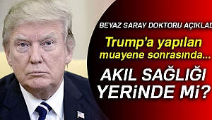 Trump’ın akıl sağlığı yerinde bulundu