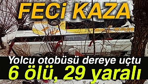 Yolcu otobüsü dereye uçtu: 6 ölü, 29 yaralı