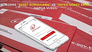 GÜNDEME “ŞEHİT SORGULAMA” VE “SEFER GÖREV EMRİ” DAMGA VURDU
