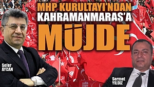 MHP KURULTAYINDAN KAHRAMANMARAŞ'A MÜJDE; AYCAN VE YILDIZ MYK'DA