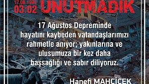 ​​​​​​​MAHÇİÇEK “ALLAH ÜLKEMİZİ TÜM FELAKETLERDEN MUHAFAZA EYLESİN”