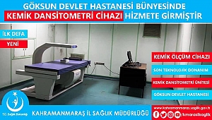 GÖKSUN DEVLET HASTANESİNDE SON TEKNOLOJİ KEMİK DANSİTOMETRİ CİHAZI HİZMETE GİRDİ