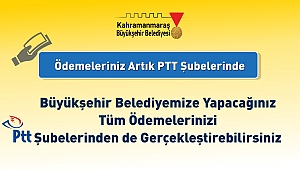 BÜYÜKŞEHİR’E ÖDEMELER PTT İLE DE YAPILIYOR