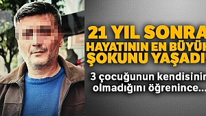 21 YIL EVLİ KALDI, 3 ÇOCUĞUNUN KENDİSİNDEN OLMADIĞINI ÖĞRENDİ