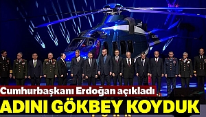 CUMHURBAŞKANI ERDOĞAN: 'T625 HELİKOPTERİNİN İSMİ GÖKBEY'