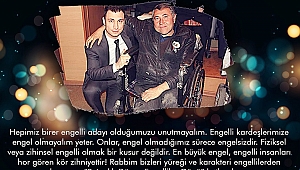 HÜSEYİN KAYIŞ; HEPİMİZ BİRER ENGELLİ ADAYI OLDUĞUMUZU UNUTMAMALIYIZ