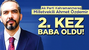 MİLLETVEKİLİ ÖZDEMİR 2. KEZ BABA OLDU!