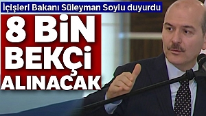 8 BİN BEKÇİ ALINACAK