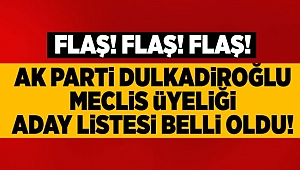 AK PARTİ'NİN DULKADİROĞLU BELEDİYE MECLİS ÜYELERİ LİSTESİ BELLİ OLDU!