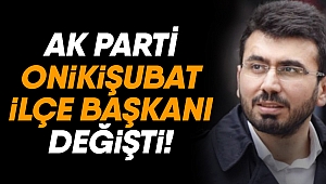 AK PARTİ ONİKİŞUBAT İLÇE BAŞKANLIĞINDA GÖREV DEĞİŞİMİ