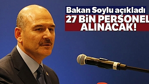 BAKAN SOYLU: BU YIL 27 BİN 180 PERSONEL ALIMI PLANLANMAKTADIR