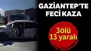 GAZİANTEP'TE İKİ OTOMOBİL ÇARPIŞTI: 3 ÖLÜ, 13 YARALI