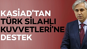 KASİAD'TAN TÜRK SİLAHLI KUVVETLERİ'NE DESTEK