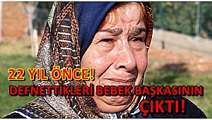 22 YIL ÖNCE DEFNETTİKLERİ BEBEK BAŞKASININ ÇIKTI!