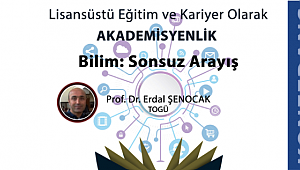Lisansüstü Eğitim Ve Kariyer Olarak Akademisyenlik / Bilim: Sonsuz Arayış Konferansı