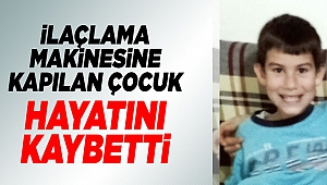 İlaçlama Makinesine Kapılan Çocuk Hayatını Kaybetti
