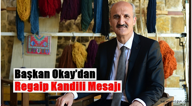 Başkan Okay’dan Regaip Kandili Mesajı