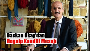Başkan Okay’dan Regaip Kandili Mesajı