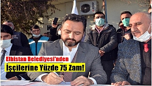 Elbistan Belediyesi'nden İşçilerine Yüzde 75 Zam!