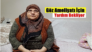 Göz Ameliyatı İçin Yardım Bekliyor