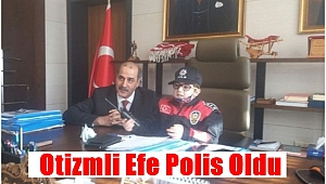 Otizmli Efe Polis Oldu