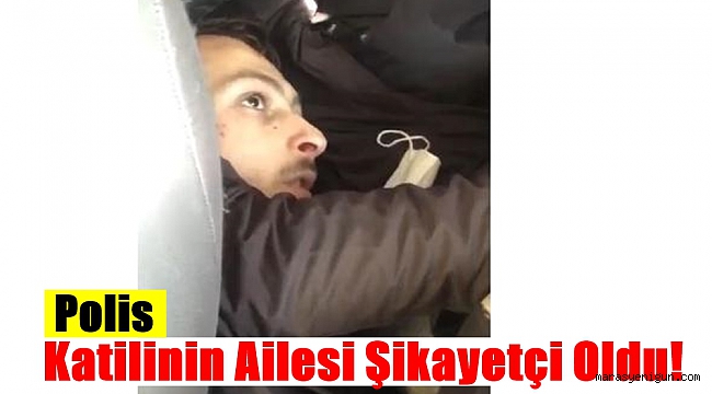 Polis Katilinin Ailesi Şikayetçi Oldu, 3 Polisin İfadesi Alındı!