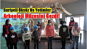 Suriyeli Öksüz Ve Yetimler Arkeoloji Müzesini Gezdi!