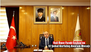 Vali Ömer Faruk Coşkun’un 12 Şubat Kurtuluş Bayram Mesajı