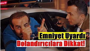 Emniyet Uyardı Dolandırıcılara Dikkat!
