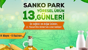 Sanko Park'ta 13'üncü Yöresel Ürün Günleri Başladı
