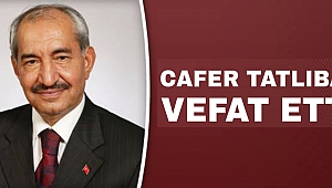 Eski milletvekili Cafer Tatlıbal hayatını kaybetti
