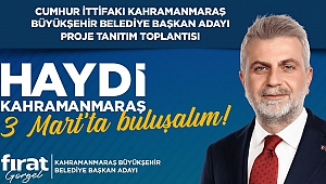 Kahramanmaraş’ı Ayağa Kaldıracak Projeler3 Mart Pazar Günü Açıklanacak!